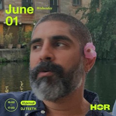 DJ TEETH | HÖR - June 1 / 2022