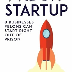 EPUB [READ] Fresh Startup: 8 Businesses Felons Can Start Right Out Of Prison (Es