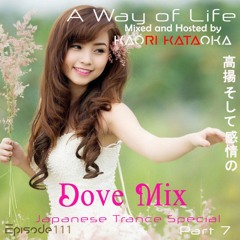 PREVIEW*A Way of Life Ep.111: Dove Mix & Live For Tomorrow Mix(Japanese Trance Special Pt.7/7)