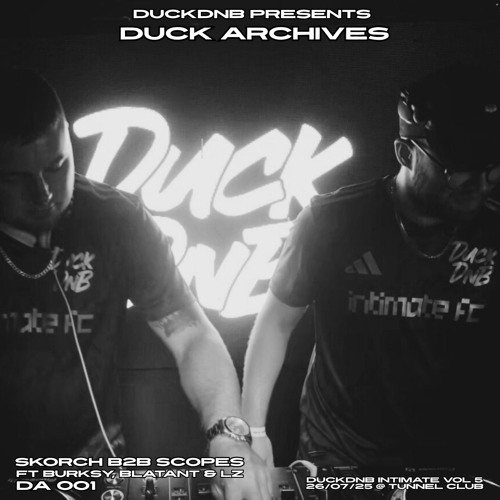 DUCK ARCHIVES 001 - SKORCH n SCOPES FT BLATANT, BURKSY & LZ from Intimate Vol 5