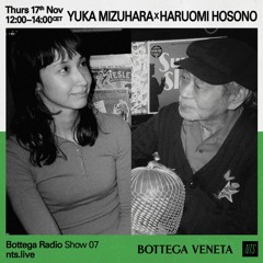 Bottega Radio w/ Yuka Mizuhara & Haruomi Hosono 171122