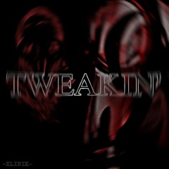 TWEAKIN' (FULL EP)