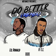 Lil Donald – Do Better (Remix) [feat. T.I.]