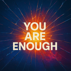 You Are Enough