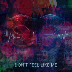 Don’t Feel Like Me