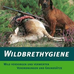 Read Books Online Wildbrethygiene: Wild versorgen und verwerten · Verordnungen und Grundsätze (BLV