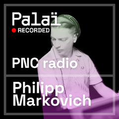 Palaï w/ Philipp Markovich (PNC radio 02.08)