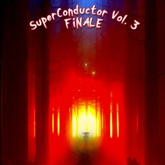SuperConductor Vol.3:  Finale