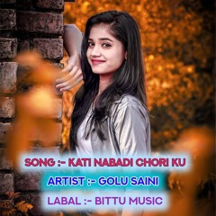 Kati Nabadi Chori Ku (feat. Bittu Music)