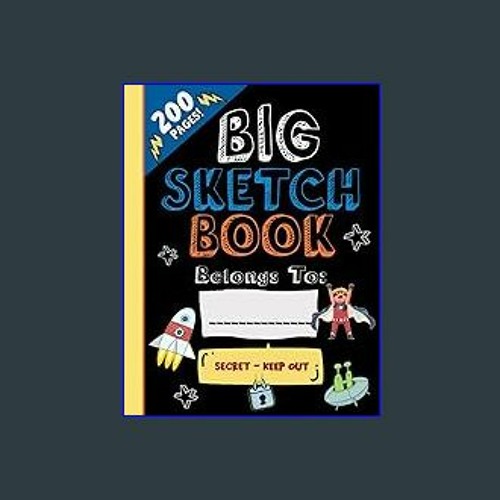 Stream $${EBOOK} 📖 A Big Sketch Pad for Kids: The Bigger Expanded  “Secret—Keep Out” Sketchbook for Kids i by Skorczhanafi