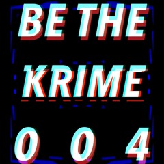 BE THE KRIME  004