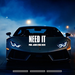 NEED IT