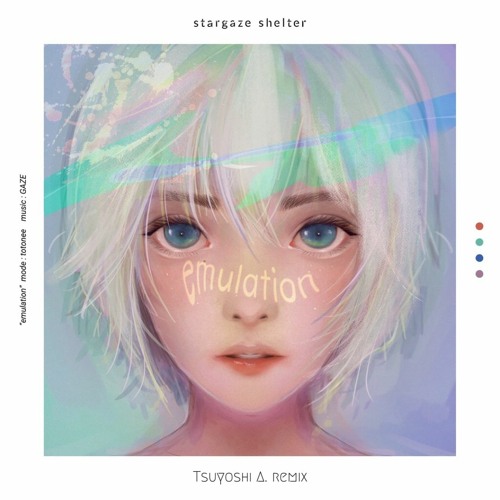 stargaze shelter - エミュレーション (mode : totonee) (Tsuyoshi A. Remix)