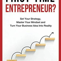 [ACCESS] EBOOK 📝 FIRST-TIME ENTREPRENEUR?: Set Your Strategy, Master Your Mindset an