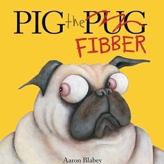 READ PDF EBOOK EPUB KINDLE Pig the Fibber (Pig the Pug) by  Aaron Blabey &  Aaron Bla