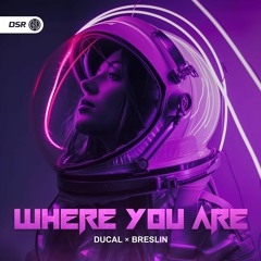 Ducal feat. Breslin - Where You Are (Hardstyle)