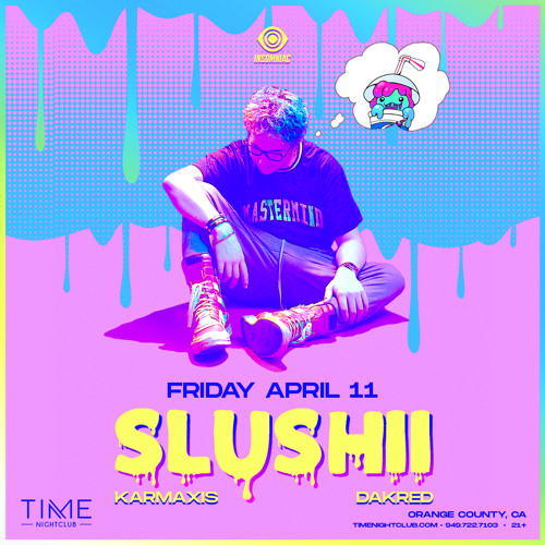 Karmaxis @ Time Nightclub [Direct support for SLUSHII] (04/11/25)