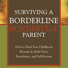 [Free] KINDLE 📮 Surviving a Borderline Parent: How to Heal Your Childhood Wounds and