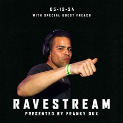 Franky Dux Ravestream With Special Guest Freaco 05-12-24