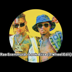 Rae Sremmurd - Look Alive (J.Wheel Edit) FREE DOWNLOAD