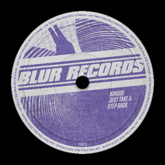 PREMIERE: Kokode - Just Take A Step Back [Blur Records]