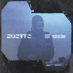 𝔾ℝ𝕆𝕋𝕋𝕆 Mix 001 - Miracles