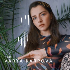 Varya Karpova - Techno Cave Podcast 047