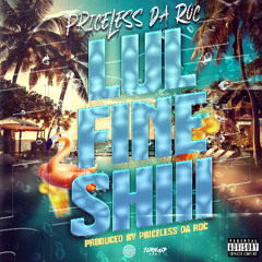 Priceless Da ROC - Lul Fine Shii (Produced By Priceless Da ROC)