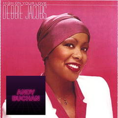 Debbie Jacobs - High On Your Love (Andy Buchan Edit)