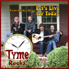 Tyme Rocks! - Let's Live For Today