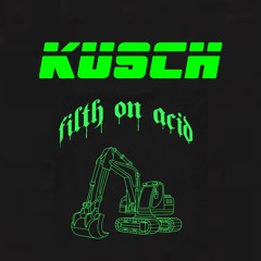 KUSCH - FILTH ON ACID SET
