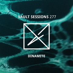 Vault Sessions #277 - Dinamite