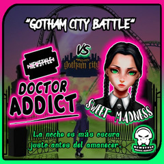 Newstyle 2023 ''Especial Gotham City Battle'' Sweet Madness Vs Dr. Addict