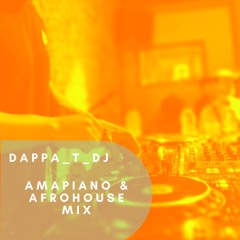 Dappa_T_Dj - Amapiano & Afrohouse Mix
