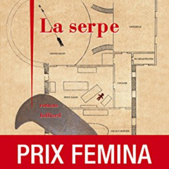 Access PDF 🖋️ La Serpe - Prix Fémina 2017 (French Edition) by  Philippe Jaenada KIND