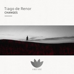 Tiago De Renor - Changes [A Must Have]