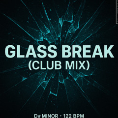 Glass Break (Club Mix)