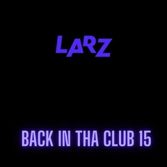 15. LARZ - BACK IN DA CLUB 15 (2025)