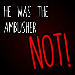 He Was The Ambusher... Not!