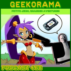 Épisode 468 GeekOrama - Shantae & Shotgun Coopman | WonderSwan