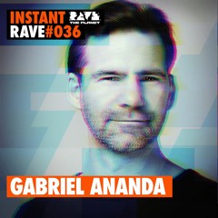 GABRIEL ANANDA @ Instant Rave #036