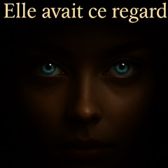 Elle avait ce regard…
