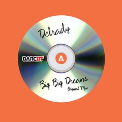Delrady - Big Big Dreams (Original Mix)