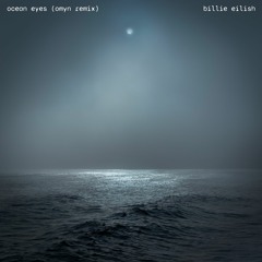 Billie Eilish - Ocean Eyes (OMYN Remix)
