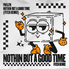 POISON - NOTHIN' BUT A GOOD TIME (FITCH REMIX)