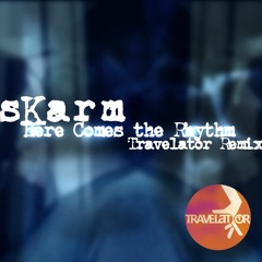 sKarm - Here Comes The Rhythm (Travelator Remix)