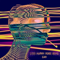 Less Human More Being
