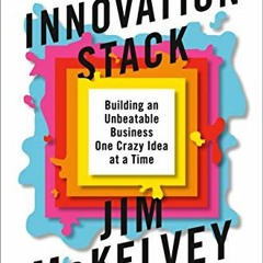 [VIEW] [EBOOK EPUB KINDLE PDF] The Innovation Stack: Building an Unbeatable Business One Crazy Idea