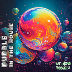 Bubble - In The House (Original Mix)