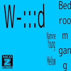 W - ：：d Bedroom Gang Edicion (Young Mellow＆Namine)